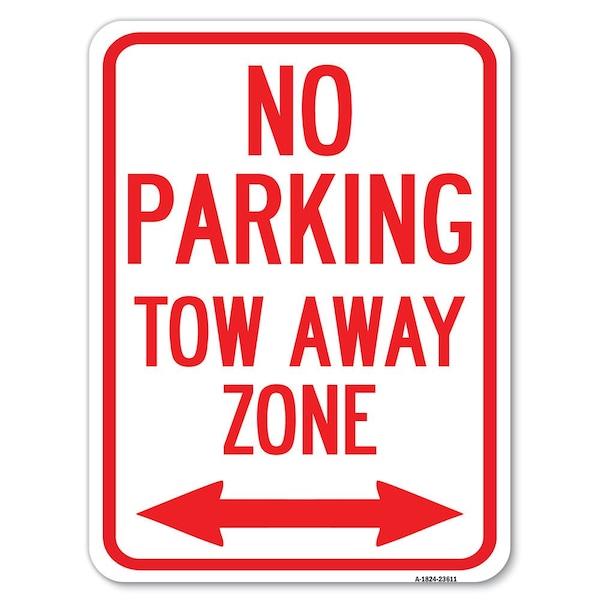 No Parking Tow Away Zone with Bidirectional Arrow Rust Proof Parking, A-1824-23611